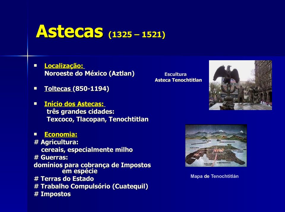 Economia: # Agricultura: cereais, especialmente milho # Guerras: domínios para cobrança de