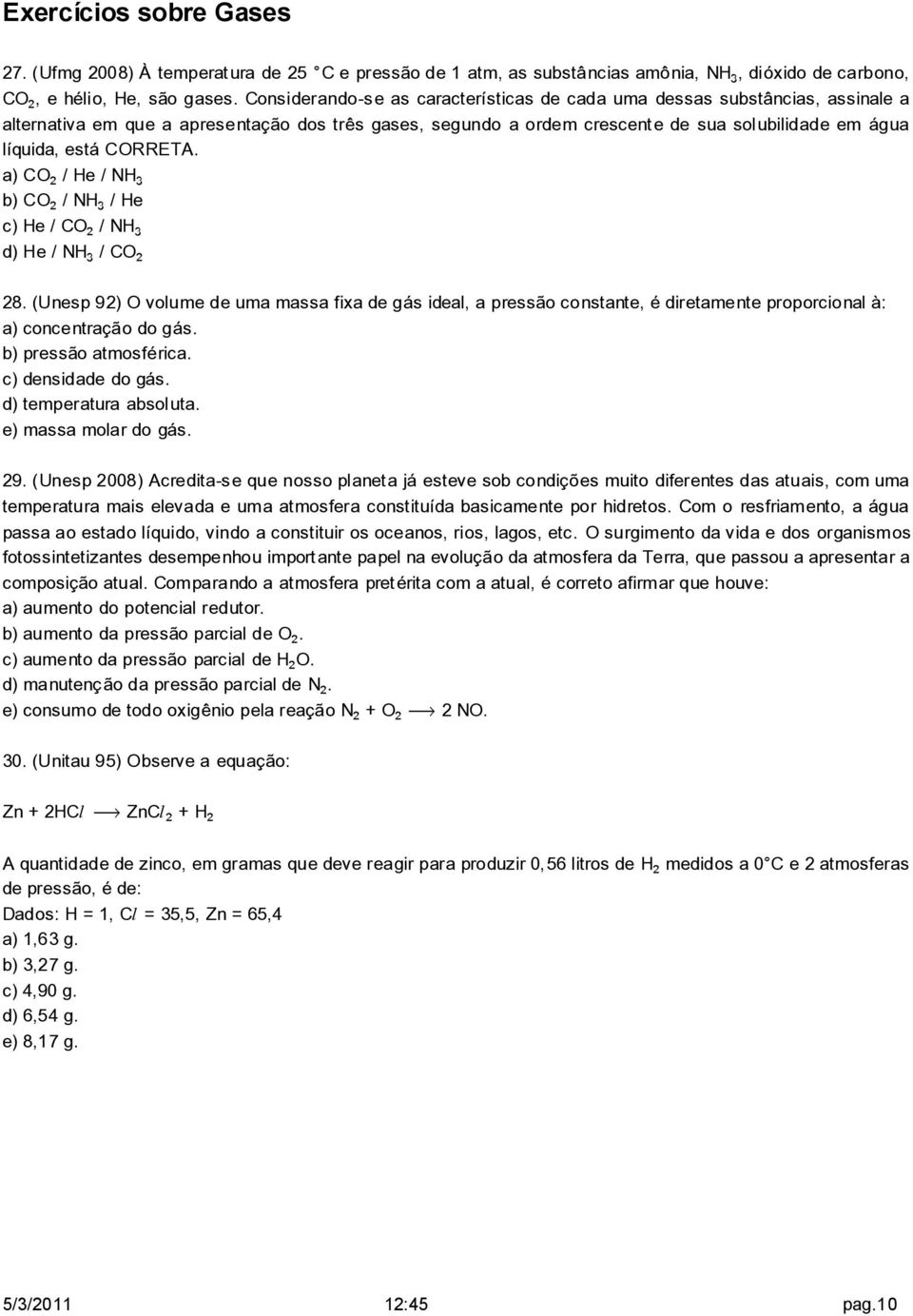 CORRETA. a) CO / He / NHƒ b) CO / NHƒ / He c) He / CO / NHƒ d) He / NHƒ / CO 28.