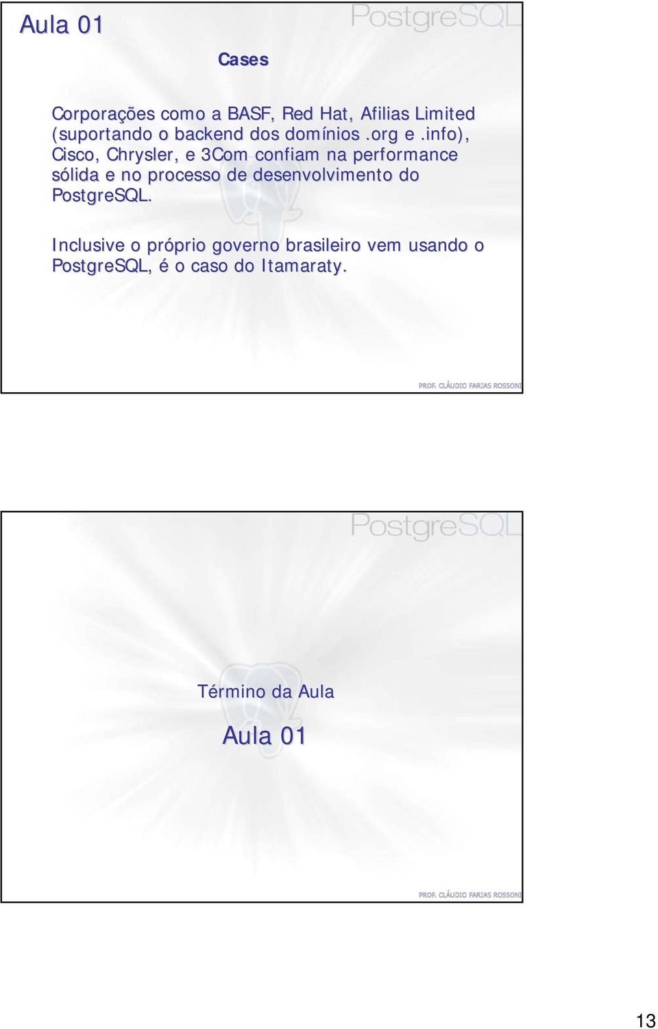 info), Cisco, Chrysler,, e 3Com confiam na performance sólida e no processo de