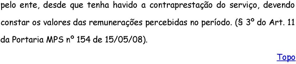 os valores das remunerações percebidas no