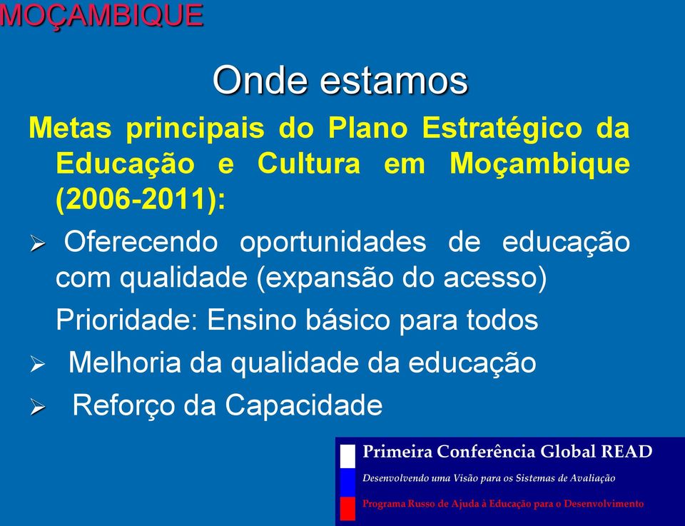 todos Melhoria da qualidade da educação Reforço da Capacidade Primeira Conferência Global READ