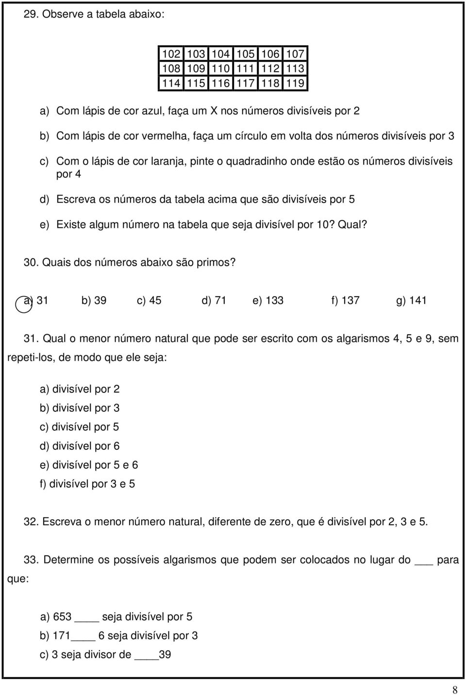 Qual? 0. Quais dos números abaixo são primos? a b c d e f g.