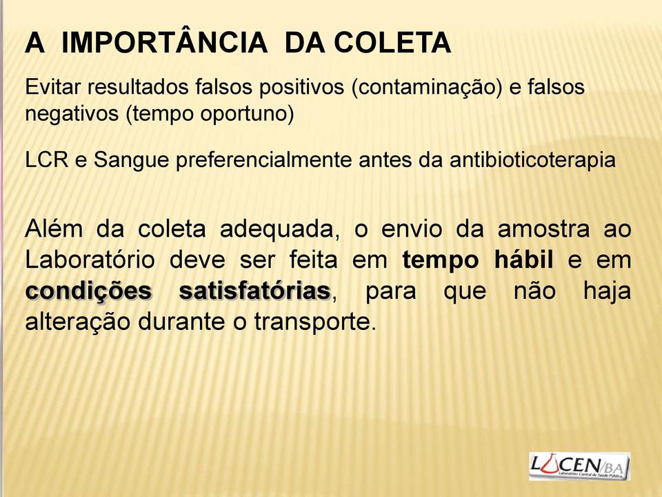 antibioticoterapia Além da coleta adequada, o envio da amostra ao Laboratório deve