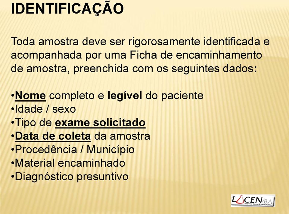 completo e legível do paciente Idade / sexo Tipo de exame solicitado Data de