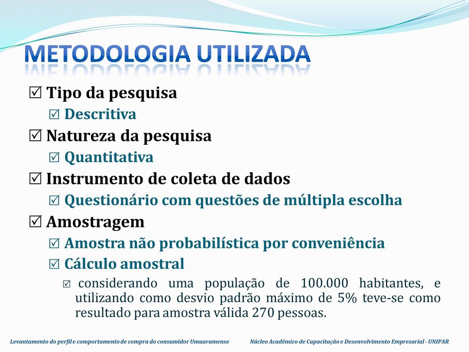 por conveniência Cálculo amostral considerando uma população de 100.