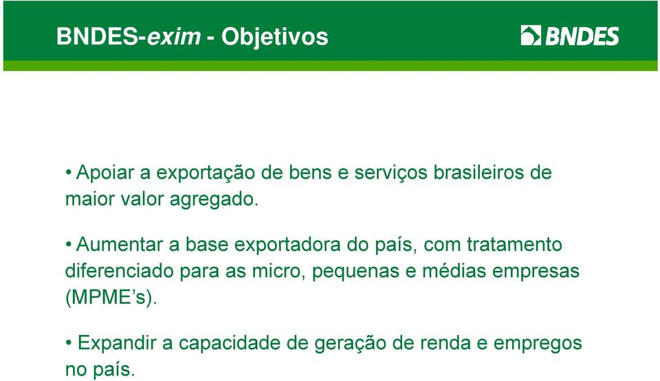 Aumentar a base exportadora do país, com tratamento diferenciado