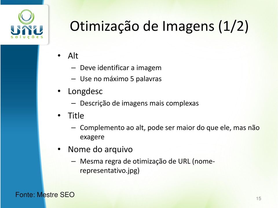 Complemento ao alt, pode ser maior do que ele, mas não exagere Nome do