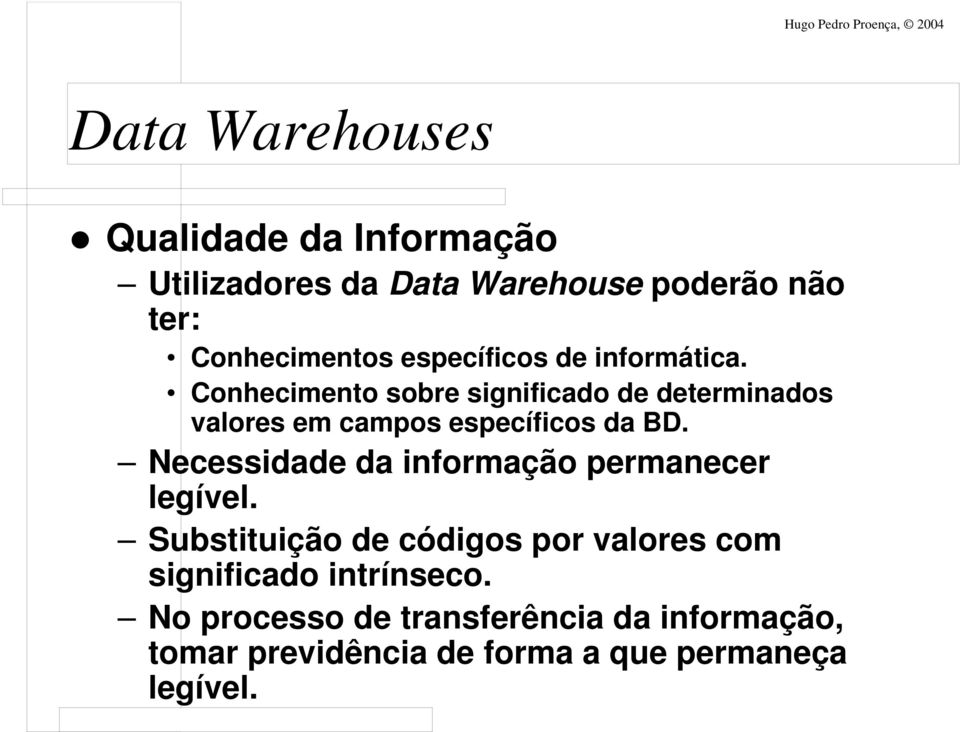 Necessidade da informação permanecer legível.