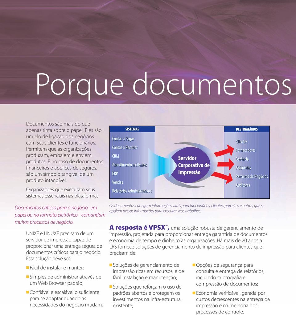 Organizações que executam seus sistemas essenciais nas plataformas Documentos críticos para o negócio -em papel ou no formato eletrônico - comandam muitos processos de negócio.