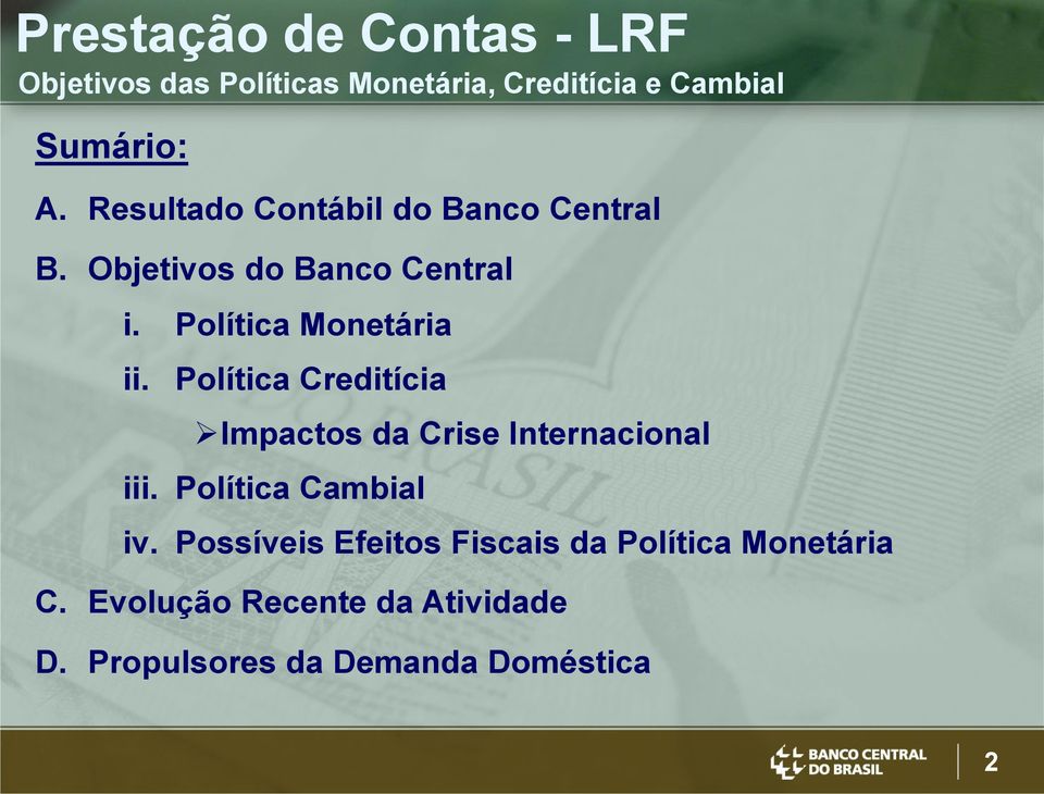 Política Creditícia Impactos da Crise Internacional iii. Política Cambial iv.