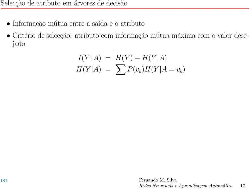 mútua máxima com o valor desejado I(Y ; A) = H(Y ) H(Y A) H(Y A) =