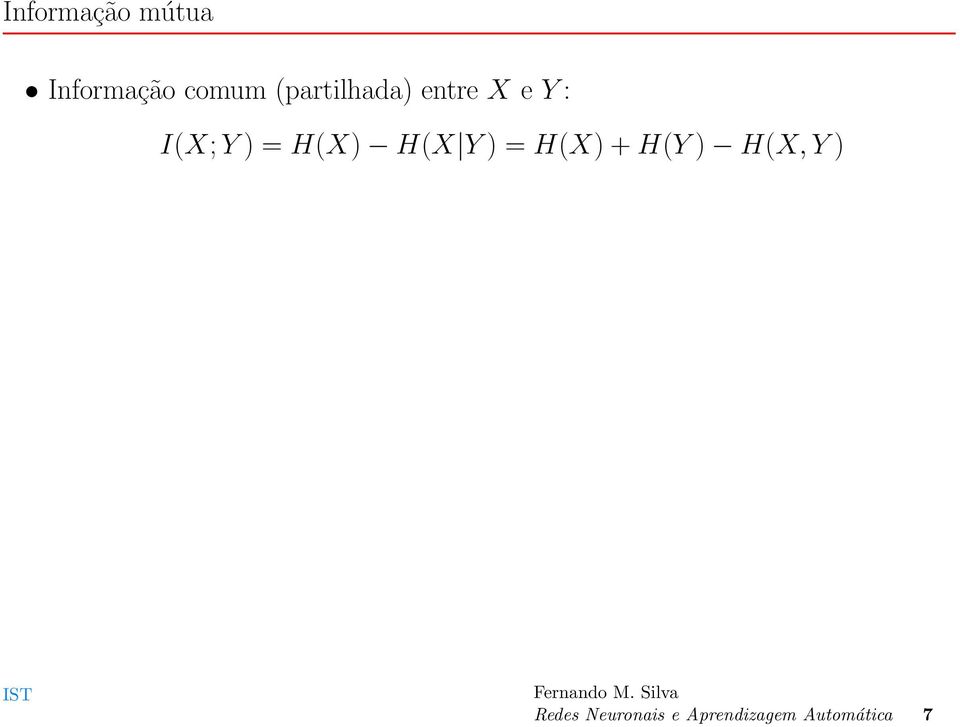 H(X) H(X Y ) = H(X) + H(Y ) H(X, Y )