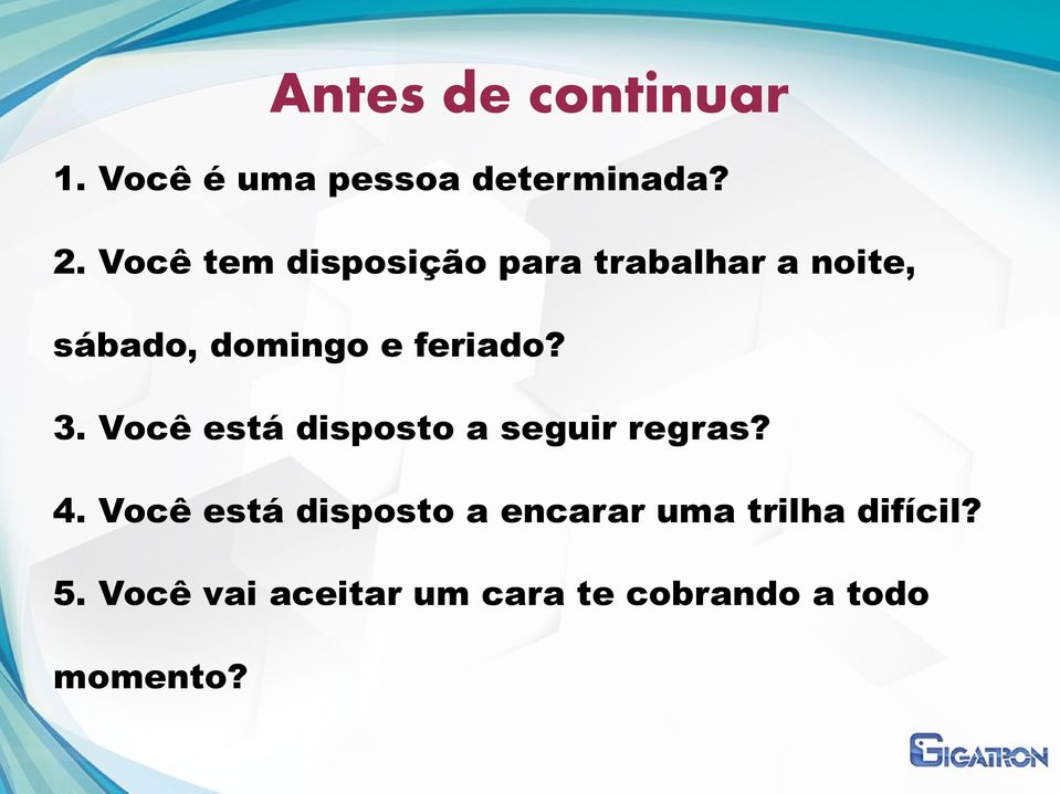 feriado? 3. Você está disposto a seguir regras? 4.