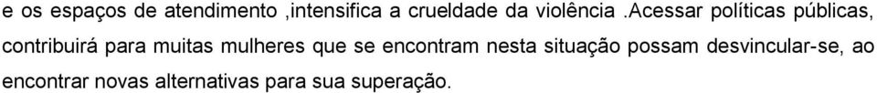 acessar políticas públicas, contribuirá para muitas