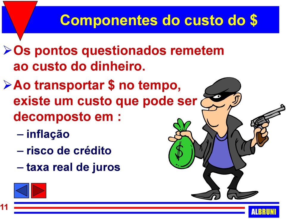 Ao transportar $ no tempo, existe um custo que