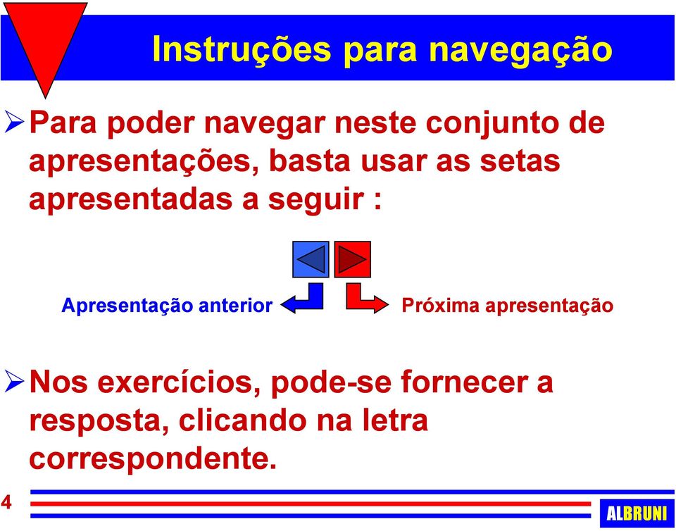 Apresentação anterior Próxima apresentação Nos exercícios,