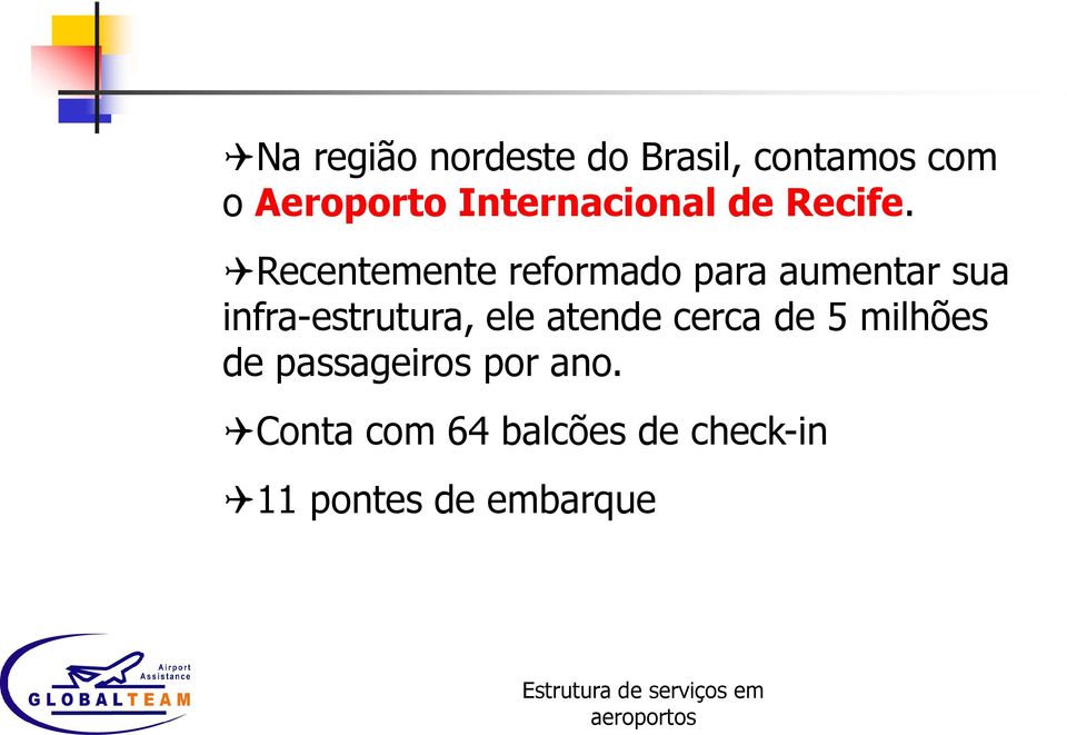 Recentemente reformado para aumentar sua infra-estrutura, ele