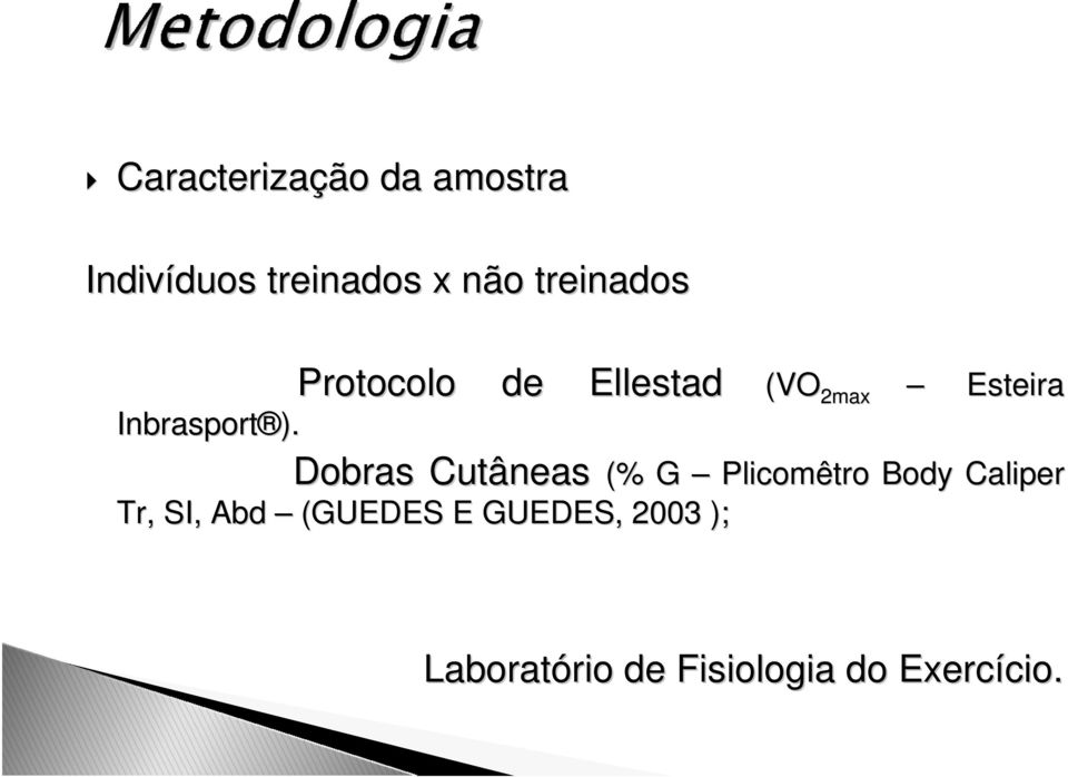 Tr, SI, Abd Protocolo de Ellestad Dobras Cutâneas (% G (VO 2max