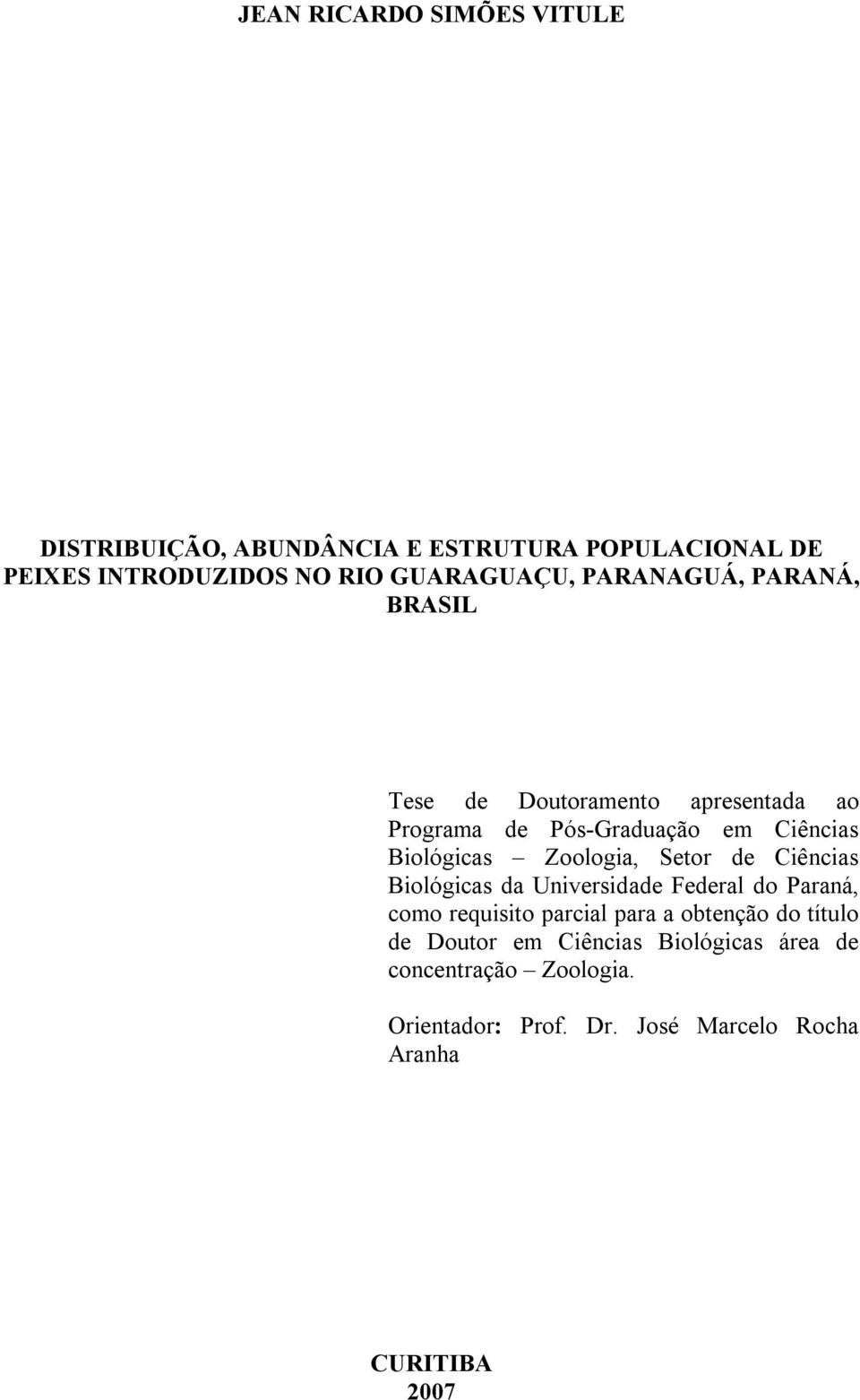 Zoologia, Setor de Ciências Biológicas da Universidade Federal do Paraná, como requisito parcial para a obtenção do