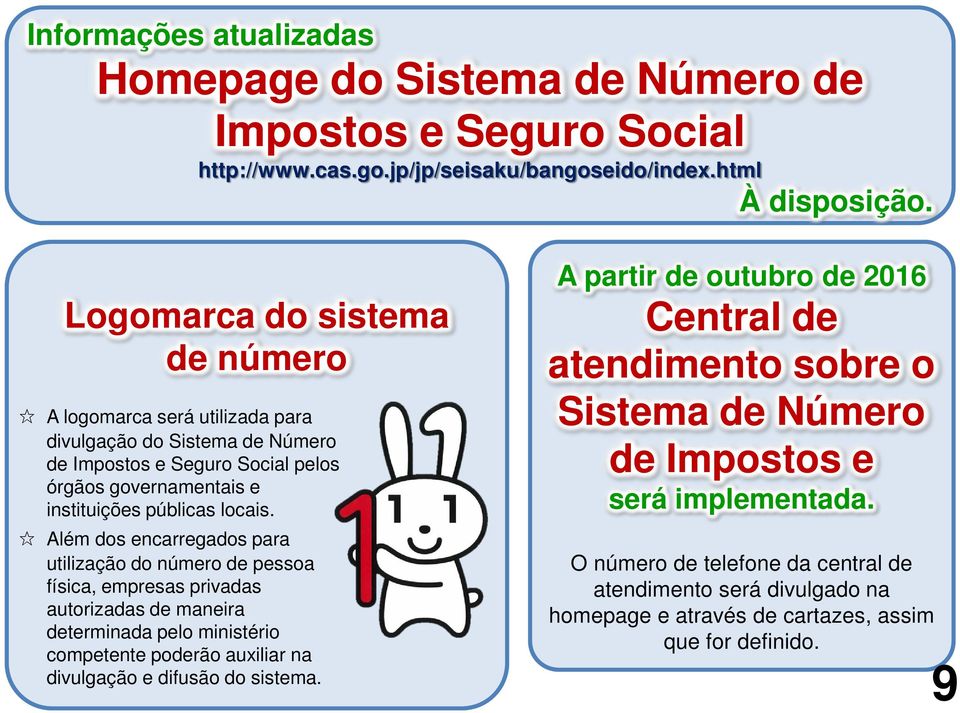 A partir de outubro de 2016 Central de atendimento sobre o Sistema de Número de Impostos e será implementada.