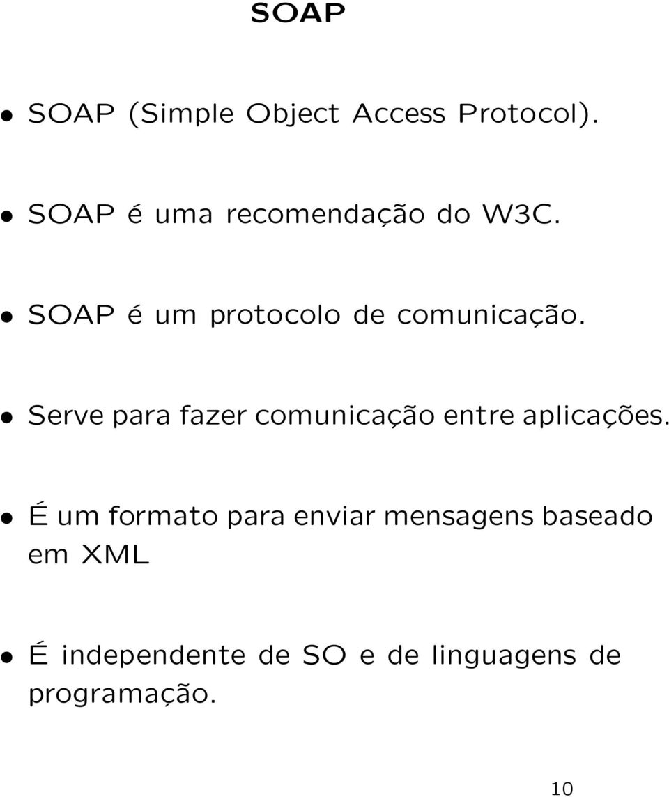SOAP é um protocolo de comunicação.