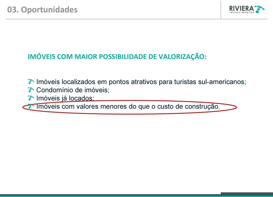 turistas sul-americanos; Condomínio de imóveis; Imóveis já