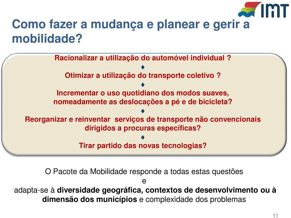 Reorganizar e reinventar serviços de transporte não convencionais dirigidos a procuras específicas? Tirar partido das novas tecnologias?