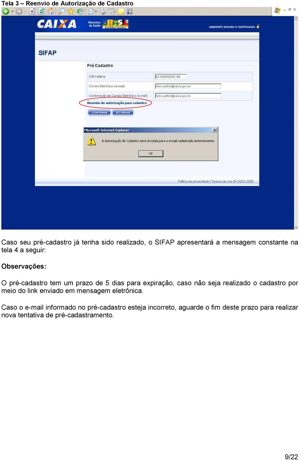 caso não seja realizado o cadastro por meio do link enviado em mensagem eletrônica.