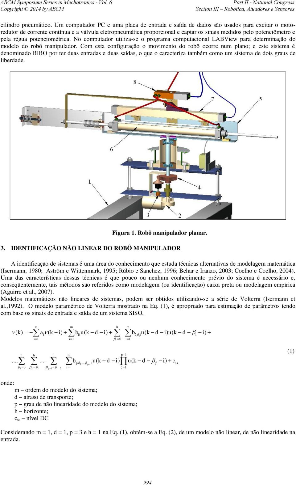 pela régua potencométrca. No computador utlza-se o programa computaconal LABVew para determnação do modelo do robô manpulador.