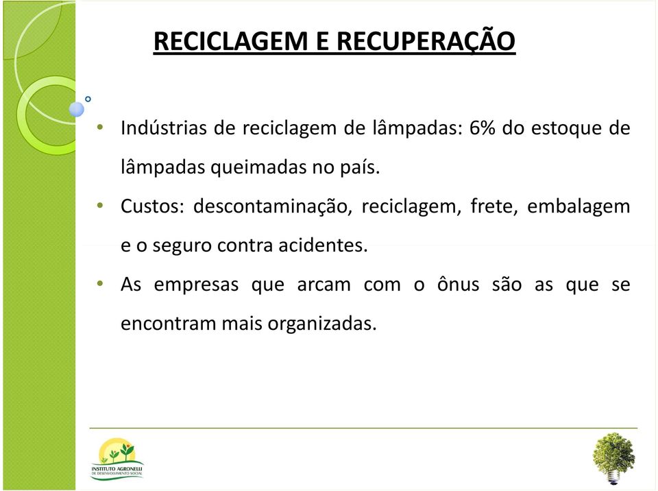 Custos: descontaminação, reciclagem, frete, embalagem e o seguro