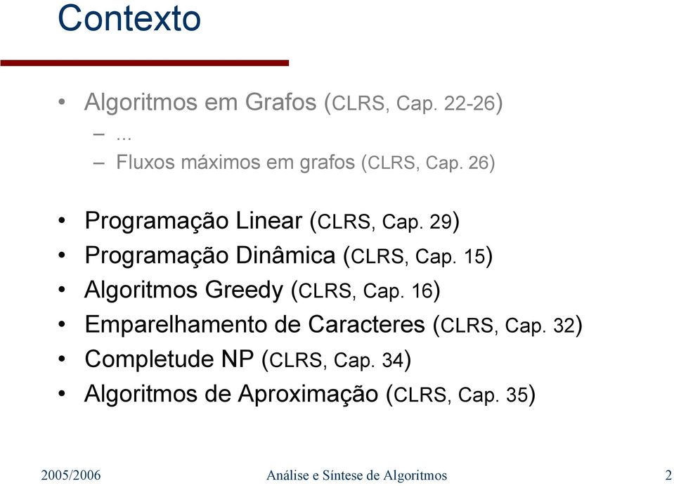 15) Algoritmos Greedy (CLRS, Cap. 16) Emparelhamento de Caracteres (CLRS, Cap.