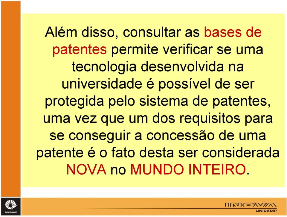 sistema de patentes, uma vez que um dos requisitos para se conseguir a