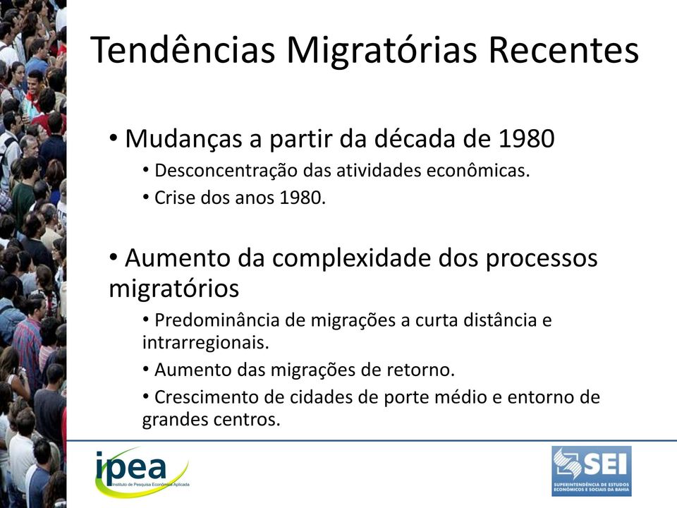 Aumento da complexidade dos processos migratórios Predominância de migrações a curta