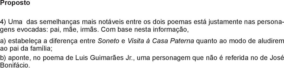 Com base nesta informação, a) estabeleça a diferença entre Soneto e Visita à Casa Paterna