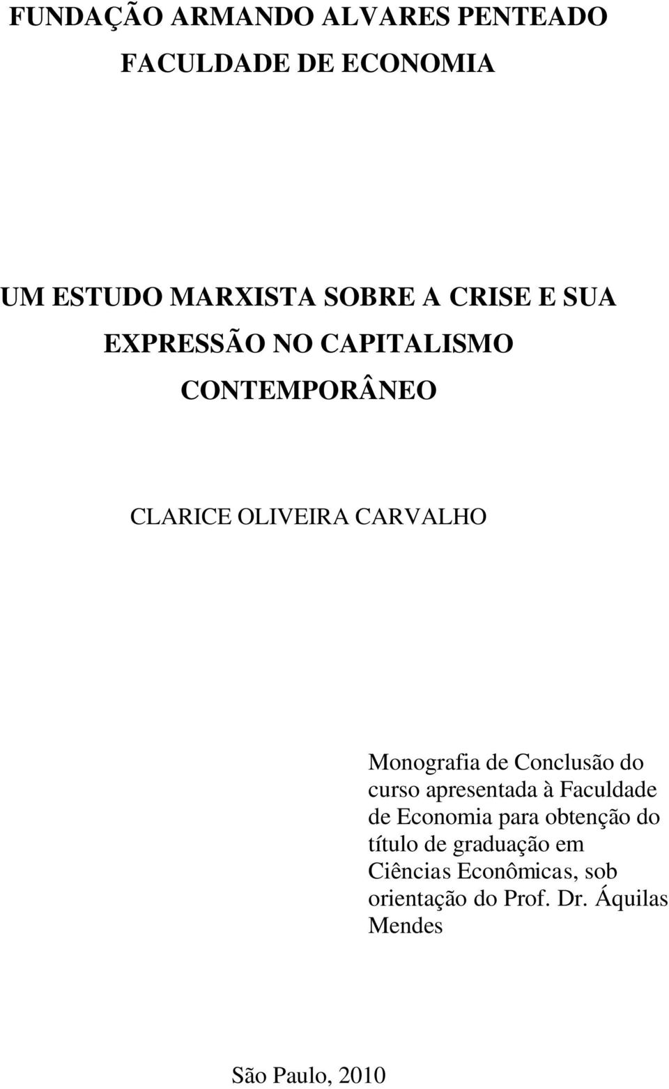 Monografia de Conclusão do curso apresentada à Faculdade de Economia para obtenção do