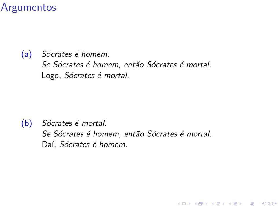 Logo, Sócrates é mortal. (b) Sócrates é mortal.