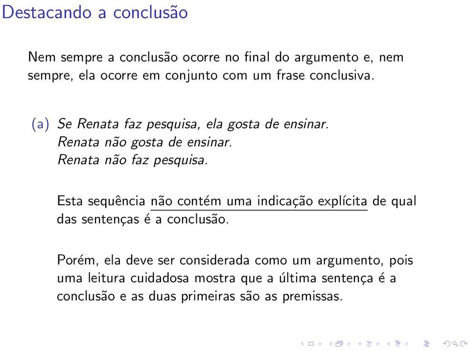 Esta sequência não contém uma indicação expĺıcita de qual das sentenças é a conclusão.