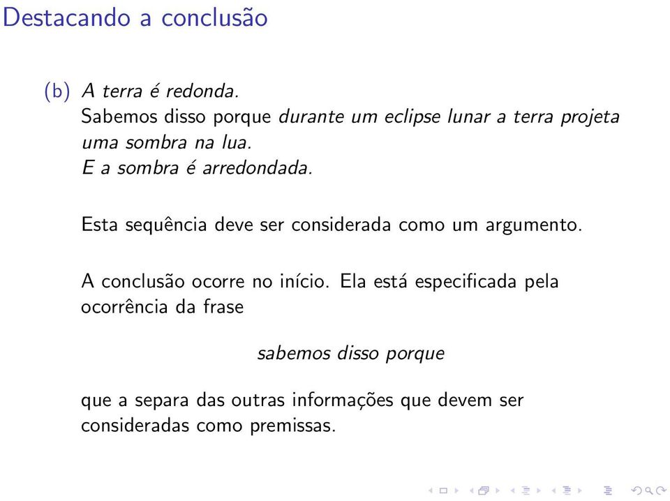 E a sombra é arredondada. Esta sequência deve ser considerada como um argumento.