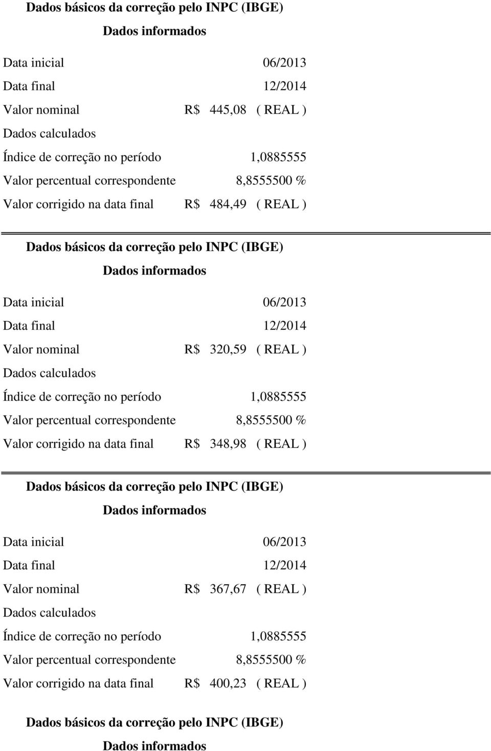 Valor corrigido na data final R$ 348,98 ( REAL ) Valor