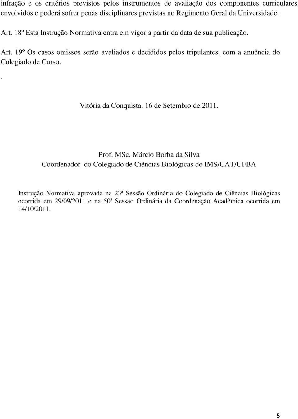 . Vitória da Conquista, 16 de Setembro de 2011. Prof. MSc.