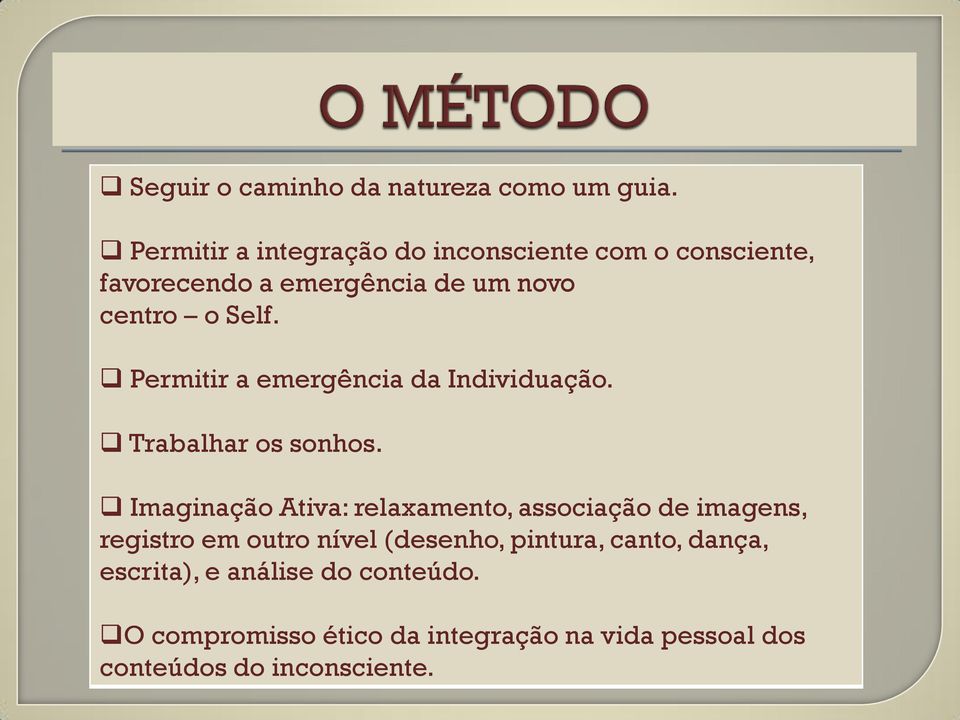 Permitir a emergência da Individuação. Trabalhar os sonhos.