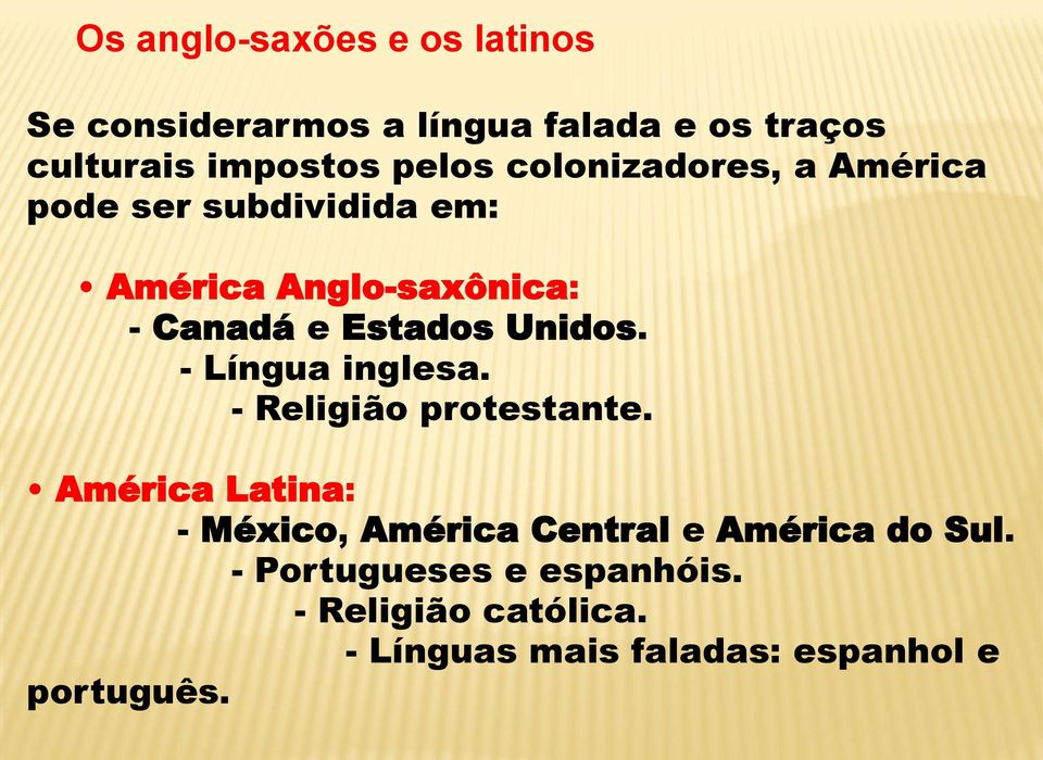 Unidos. - Língua inglesa. - Religião protestante.