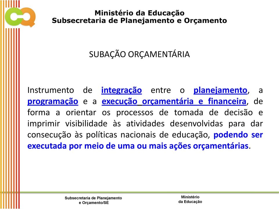 tomada de decisão e imprimir visibilidade às atividades desenvolvidas para dar consecução