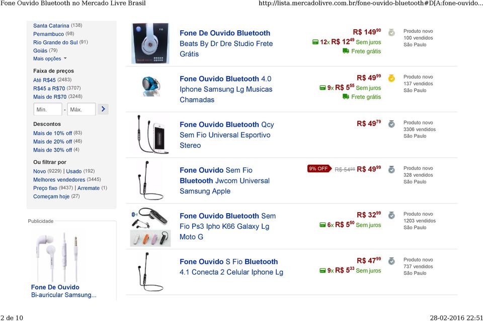 Descontos Mais de 10% off (83) Mais de 20% off (46) Mais de 30% off (4) Ou filtrar por Novo (9229) Usado (192) Melhores vendedores (3445) Preço fixo (9437) Arremate (1) Começam hoje (27) Fone Ouvido