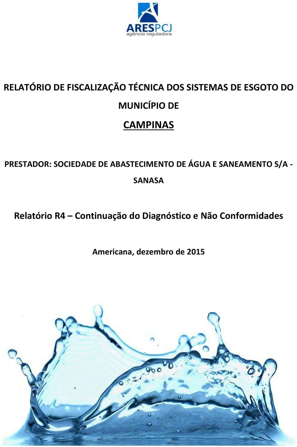 DE ÁGUA E SANEAMENTO S/A - SANASA Relatório R4 Continuação