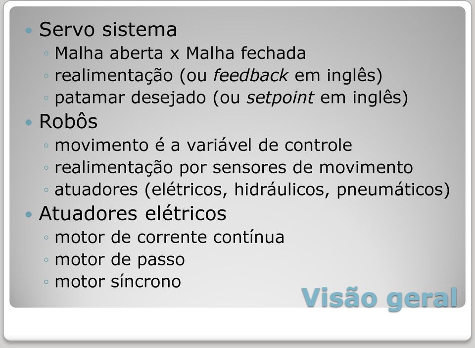 realimentação por sensores de movimento atuadores (elétricos, hidráulicos,