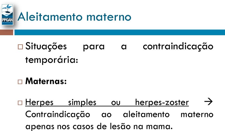 simples ou herpes-zoster Contraindicação ao