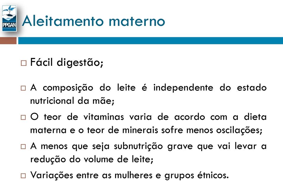 materna e o teor de minerais sofre menos oscilações; A menos que seja subnutrição