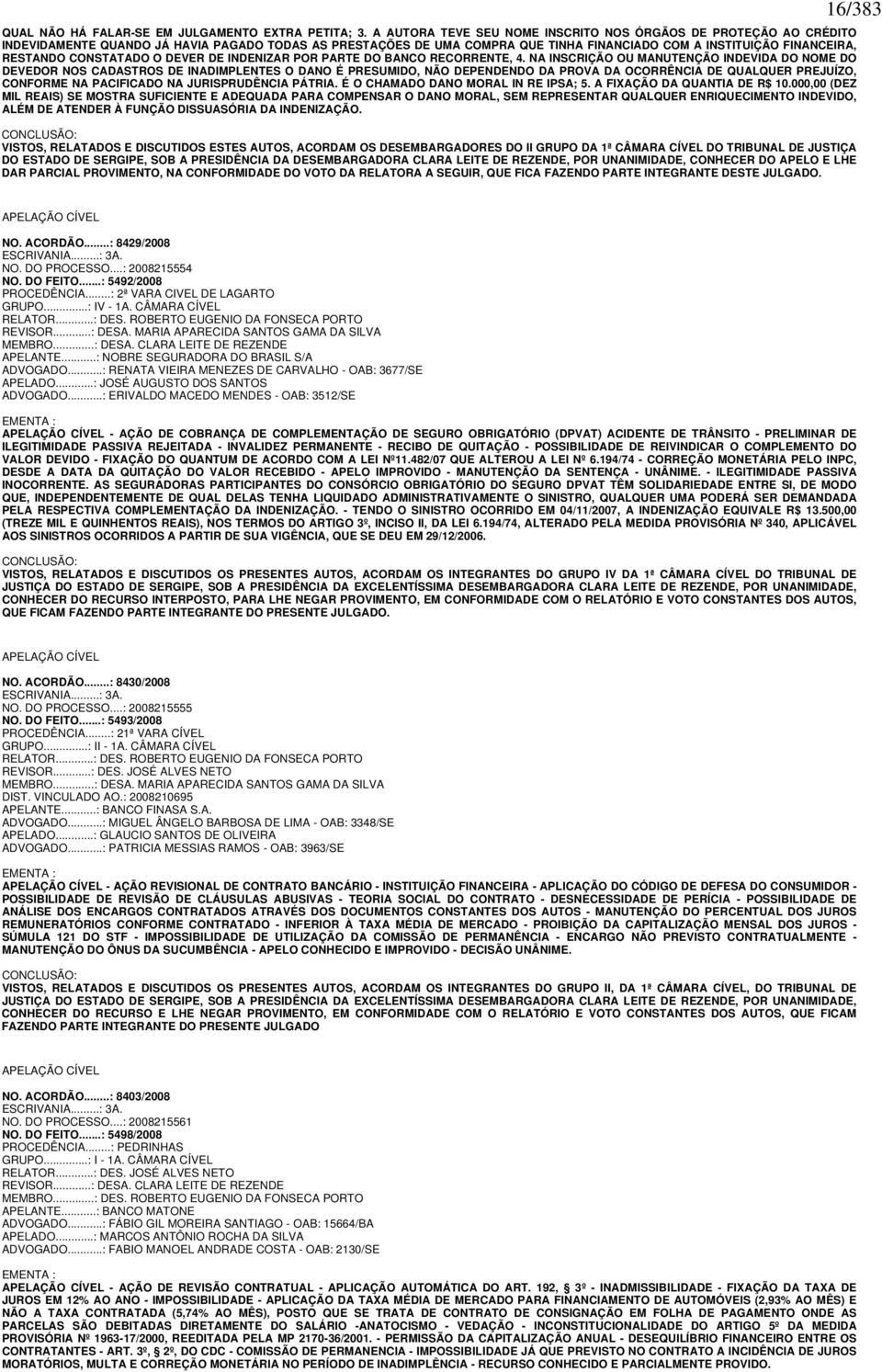 CONSTATADO O DEVER DE INDENIZAR POR PARTE DO BANCO RECORRENTE, 4.