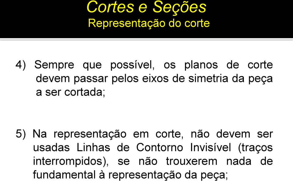 representação em corte, não devem ser usadas Linhas de Contorno